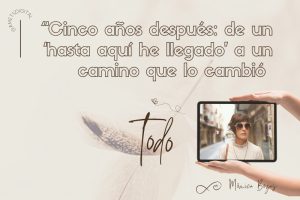 Cinco años después: de un ‘hasta aquí he llegado’ a un camino que lo cambió todo